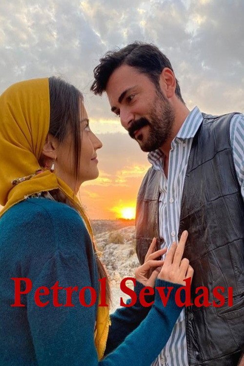 PETROL SEVDASI afişi