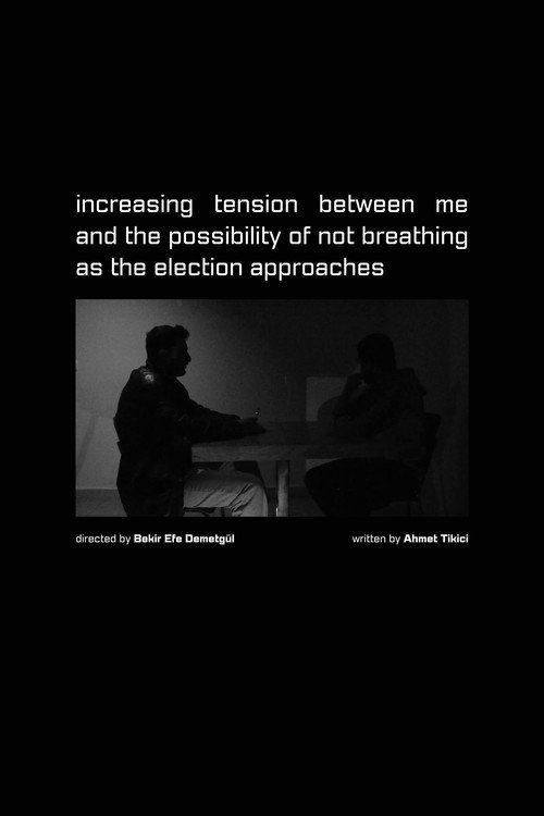 Increasing Tension Between Me and the Possibility of Not Breathing as the Election Approaches afişi