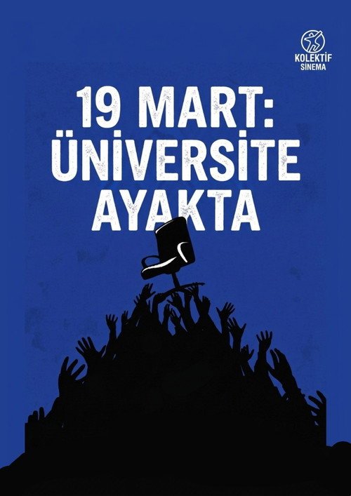 19 MART: ÜNİVERSİTE AYAKTA afişi